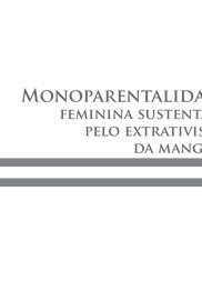 Thumbnail de Monoparentalidade feminina sustentada pelo extrativismo da mangaba.