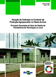 Thumbnail de Atuação da Embrapa no contexto da produção agropecuária no oeste do Acre: principais resultados do Setor de Gestão de Transferência de Tecnologias no Juruá.