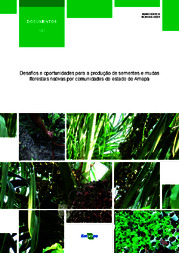 Thumbnail de Desafios e oportunidades para a produção de sementes e mudas florestais nativas por comunidades do estado do Amapá.