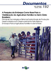 Thumbnail de A pesquisa da Embrapa como base para a viabilização da agricultura familiar no Semi-Árido brasileiro: principais tecnologias e sistemas sustentáveis de produção desenvolvidos e em desenvolvimento pelo sistema Embrapa para a agricultura familiar no Semi-Árido.