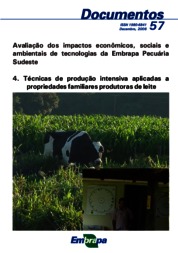 Thumbnail de Avaliação dos impactos econômicos, sociais e ambientais de tecnologias da Embrapa Pecuária Sudeste. 4. Técnicas de produção intensiva aplicadas a propriedades familiares produtoras de leite.