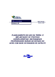 Thumbnail de Planejamento do uso da terra e implantação de práticas agroflorestais em pequenas propriedades rurais no Estado do Acre com base em imagens de satélite.